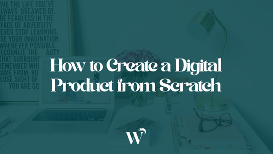 How to Create a Digital Product from Scratch